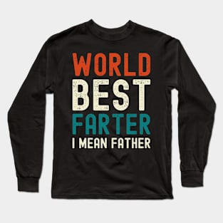 Worlds Best Farter I Mean Father Best Dad Long Sleeve T-Shirt